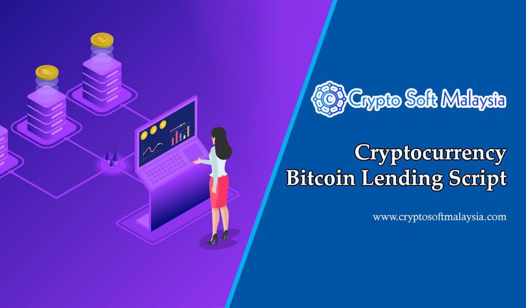 Cryptocurrency Bitcoin Lending Script - Crypto Soft Malaysia